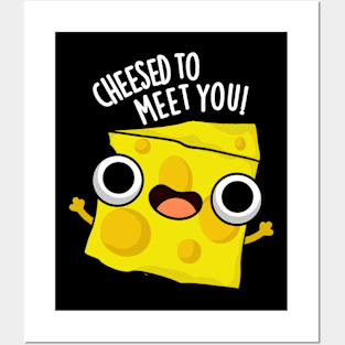 Cheese To Meet You Funny Food Puns Posters and Art